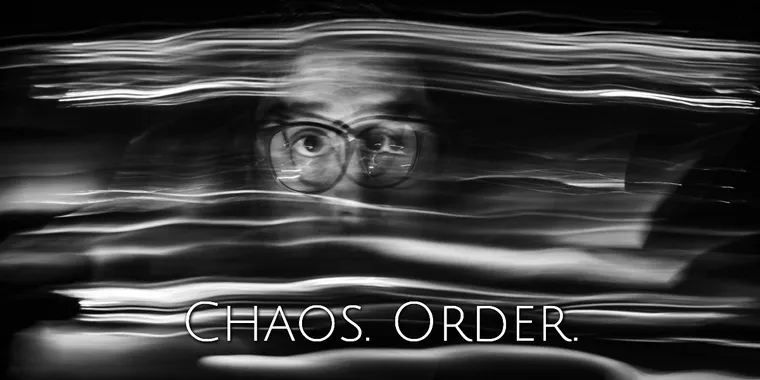 Chaos. Order.